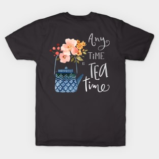 Any Time is Tea Time T-Shirt